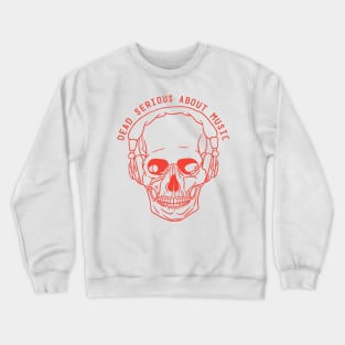 Dead Serious About Music Crewneck Sweatshirt